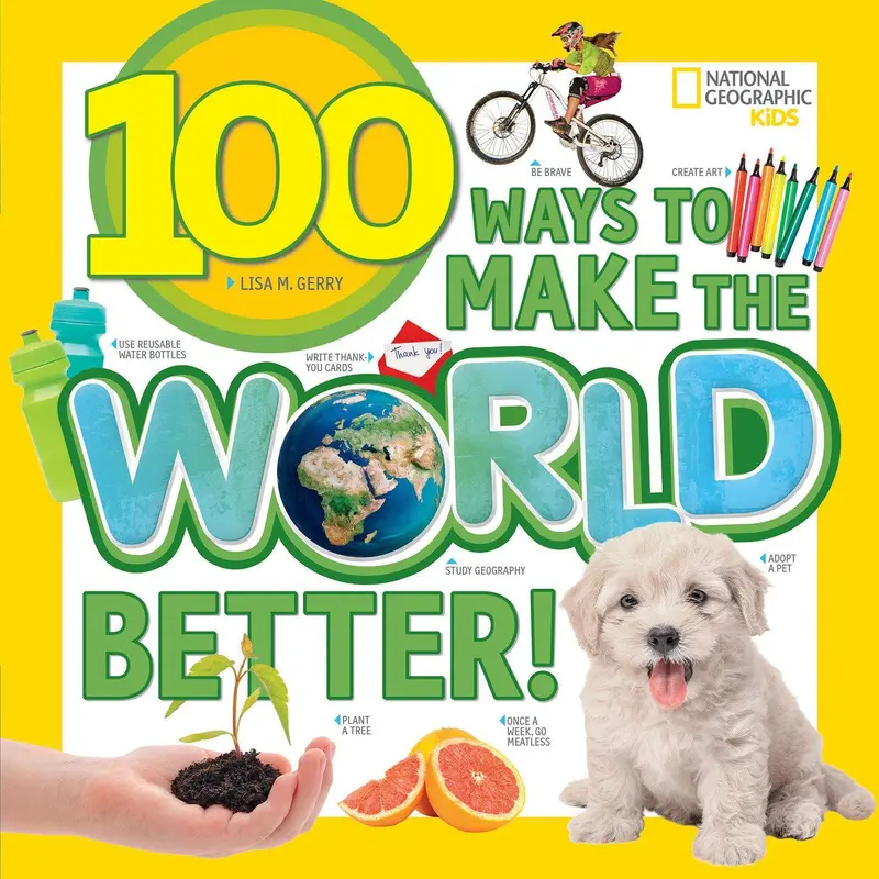 100 Ways To Make The World Better – Action-Oriented Guide For Young Changemakers 1