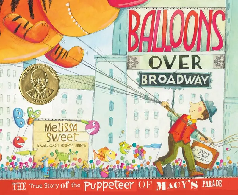 Balloons Over Broadway: The True Story Of Tony Sarg 1