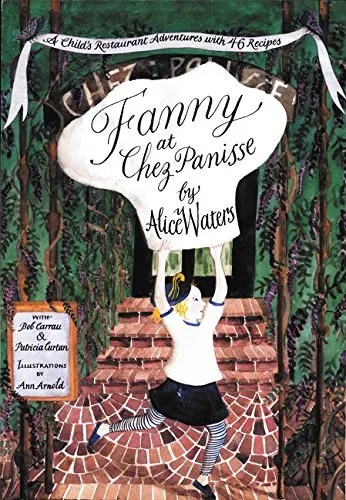 Fanny At Chez Panisse: A Culinary Memoir For Children Inspired By Real-Life Cooking Adventures 1