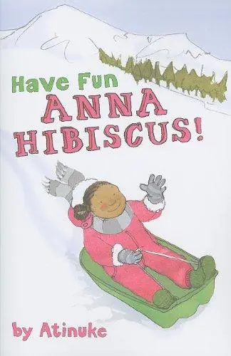 Have Fun, Anna Hibiscus! – African Children’S Chapter Book 1