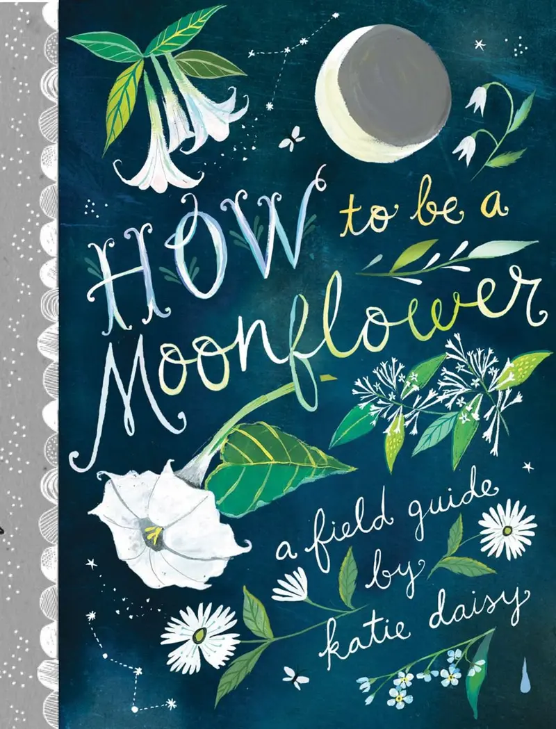 How To Be A Moonflower: A Guided Journal For Growth And Reflection 1