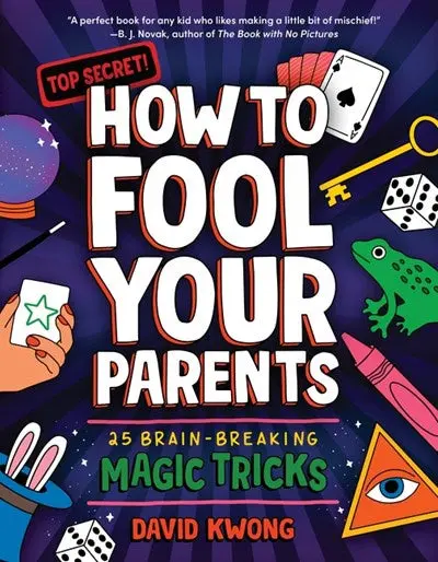 How To Fool Your Parents: 25 Mind-Bending Magic Tricks For Kids 1