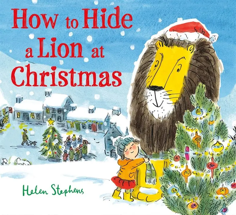 How To Hide A Lion At Christmas: A Whimsical Holiday Story 1