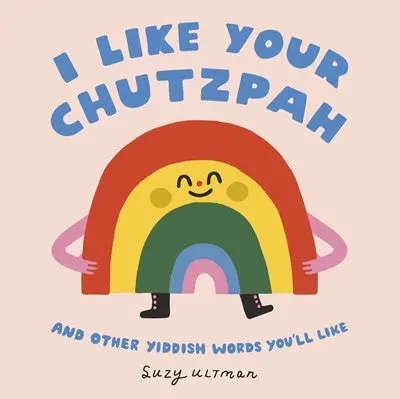 I Like Your Chutzpah: A Playful Introduction To Yiddish Words 1