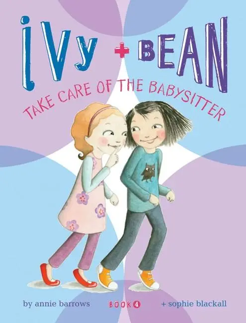 Ivy And Bean Book #4: Take Care Of The Babysitter 1