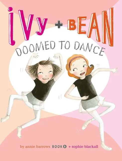 Ivy + Bean Book 6: Doomed To Dance 1