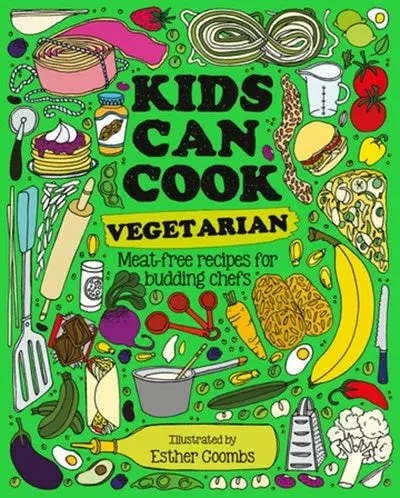 Kids Can Cook Vegetarian: Delicious Meat-Free Recipes For Young Chefs 1