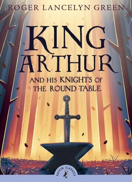 King Arthur And His Knights Of The Round Table – Puffin Classics Edition 1