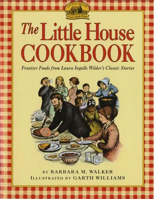 Little House Cookbook: Recipes Inspired By Pioneer Life 1