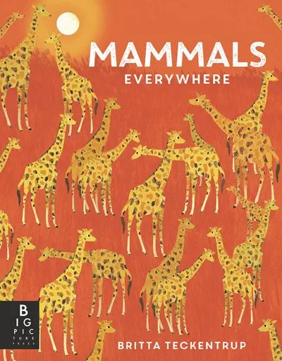 Mammals Everywhere: An Illustrated Guide To Mammalian Life 1