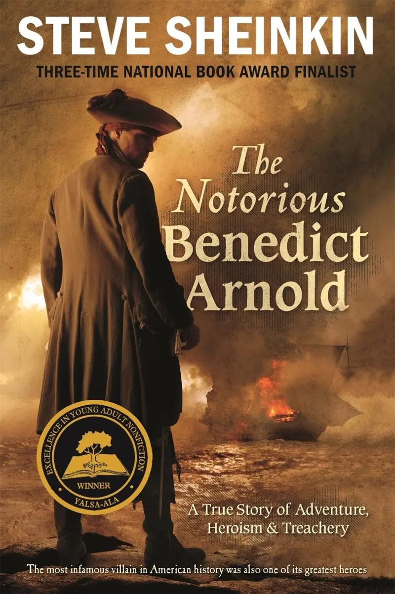 Notorious Benedict Arnold: A True Story Of Adventure, Heroism, And Betrayal 1