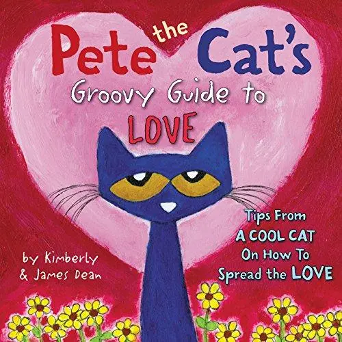 Pete The Cat’S Groovy Guide To Expressing Love 1