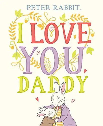 Peter Rabbit: I Love You, Daddy – Board Book For Toddlers 1