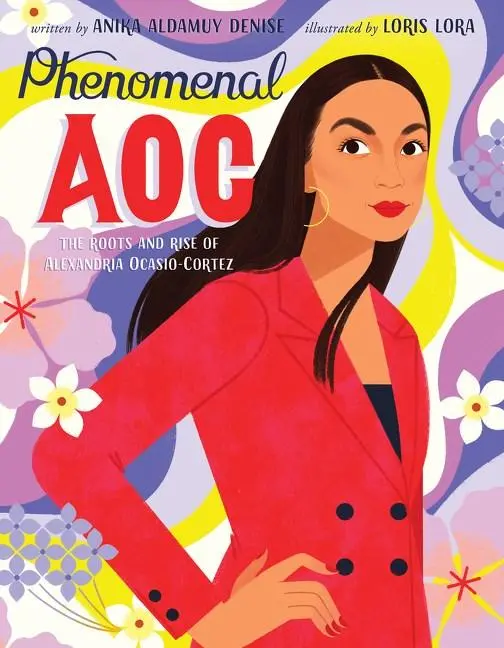 Phenomenal Aoc: The Roots And Rise Of Alexandria Ocasio-Cortez 1