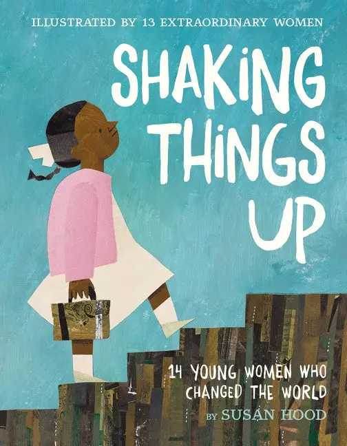 Shaking Things Up: Inspiring Biographies Of 14 Trailblazing Young Women 1