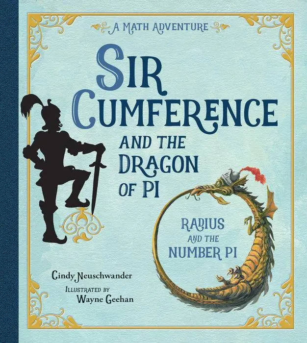 Sir Cumference And The Dragon Of Pi: Geometry Storybook 1