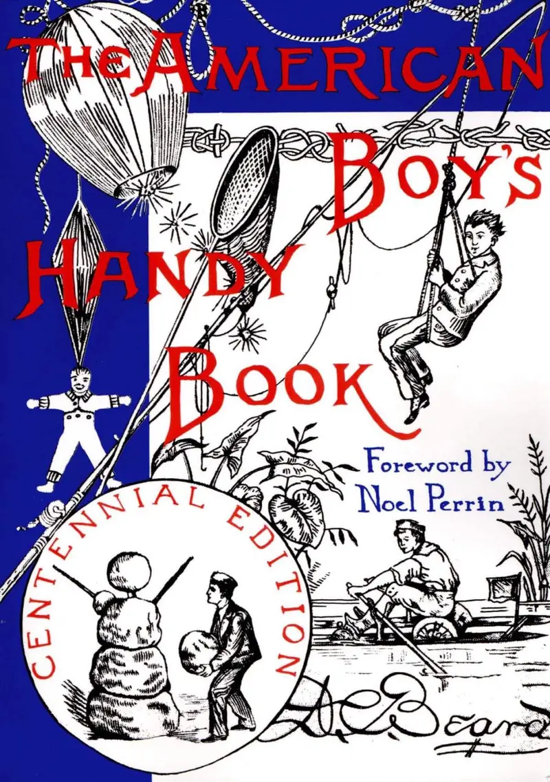 The American Boy’S Handy Book: Classic Projects And Pastimes 1