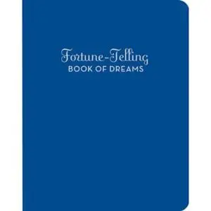 The Fortune-Telling Book Of Dreams: A Mystical Guide To Symbolism And Interpretation 1