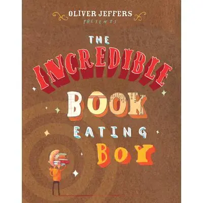 The Incredible Book-Eating Boy By Oliver Jeffers 1