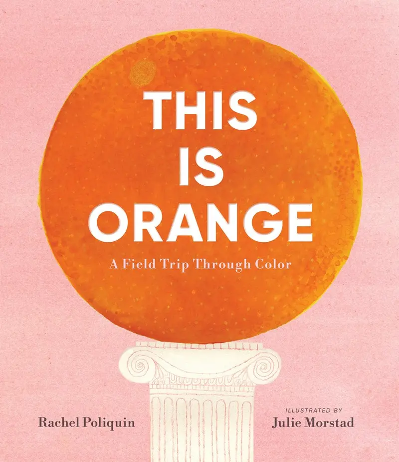 This Is Orange: A Vibrant Color Adventure Field Trip 1