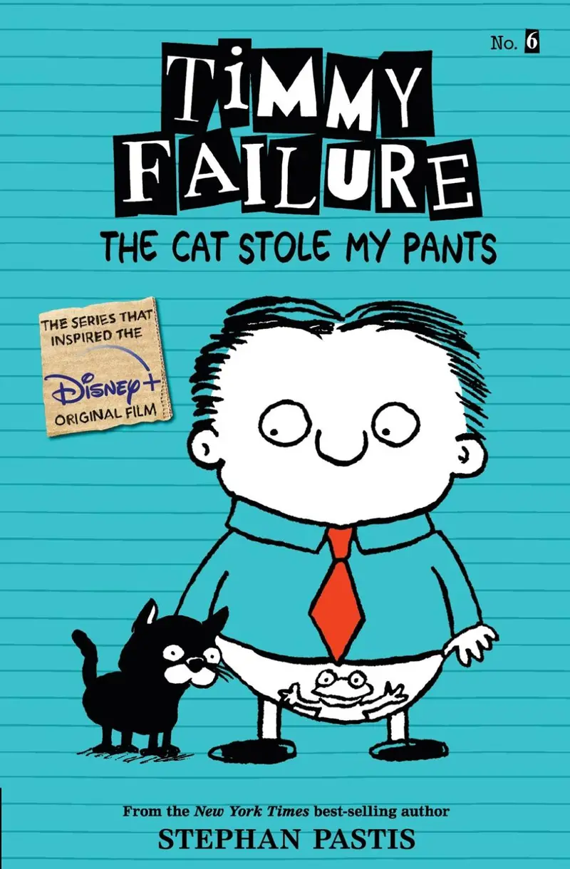 Timmy Failure: Book Six — Cat Stole My Pants! 1