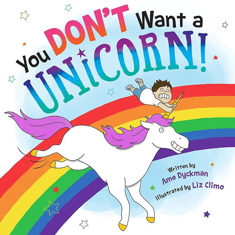 You Don’T Want A Unicorn: A Humorous Picture Book 1